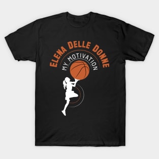 My Motivation - Elena Delle Donne T-Shirt